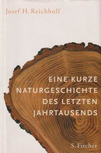 Reichholf, Eine kurze Naturgeschichte des letzten Jahrtausends. (Umschlag)