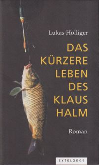 Holliger, Das kürzere Leben des Klaus Halm. (Umschlag)