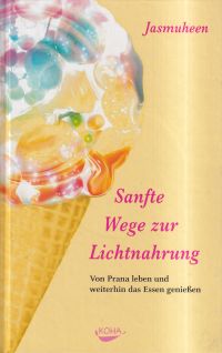 Jasmuheen: Sanfte Wege zur Lichtnahrung. (Umschlag)